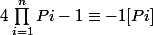 4\prod_{i=1}^{n}{Pi-1}}\equiv -1[Pi]